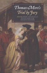 THOMAS MORE'S TRIAL BY JURY  A PROCEDURAL AND LEGAL REVIEW WITH A COLLECTION OF DOCUMENTS