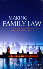 MAKING FAMILY LAW  A SOCIO-LEGAL ACCOUNT OF LEGISLATIVE PROCESS IN ENGLAND AND WALES