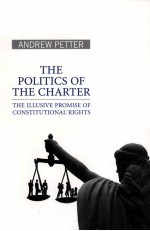 THE POLITICS OF THE CHARTER  THE ILLUSIVE PROMISE OF CONSTITUTIONAL RIGHTS