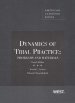 DYNAMICS OF TRIAL PRACTICE:PROBLEMS AND MATERIALS  FOUTH EDITION