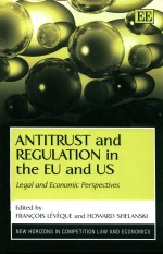 ANTITRUST AND REGULATION IN THE EU AND US  LEGAL AND ECONOMIC PERSPECTIVES