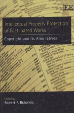 INTELLECTUAL PROPERTY PROTECTION OF FACT-BASED WORKS  COPYRIGHT AND ITS ALTERNATIVES