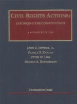 CIVIL RIGHTS ACTIONS:ENFORCING THE CONSTITUTION  SECOND EDITION