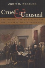 CRUEL & UNUSUAL  THE AMERICAN DEATH PENALTY AND THE FOUNDERS' EIGHTH AMENDMENT