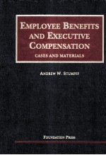 EMPLOYEE BENEFITS AND EXECUTIVE COMPENSATION  CASES AND MATERIALS