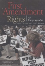 FIRST AMENDMENT RIGHTS  AN ENCYCLOPEDIA  VOLUME ONE  TRADITIONAL ISSUES ON THE FIRST AMENDMENT