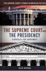 THE SUPREME COURT AND THE PRESIDENCY  STRUGGLES FOR SUPREMACY