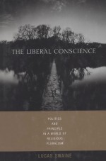 THE LIBERAL CONSCIENCE  POLITICS AND PRINCIPLE IN A WORLD OF RELIGIOUS PLURALISM