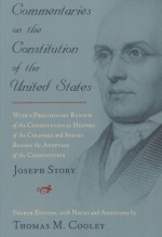 COMMENTARIES ON THE CONSTITUTION OF THE UNITED STATES:WITH A PRELIMINARY REVIEW OF THE CONSTITUTIONA