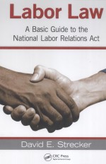 LABOR LAW  A BASIC GUIDE TO THE NATIONAL LABOR RELATIONS ACT