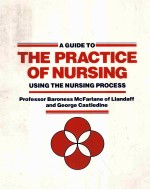 A GUIDE TO THE PRACTICE OF NURSING USING THE UNRSING PROCESS