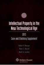 INTELLECTUAL PROPERTY IN THE NEW TECHNOLOGICAL AGE  2013 CASE AND STATUTORY SUPPLEMENT