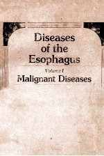 DISEASES OF THE ESOPHAGUS  VOLUME 1 MALIGNANT DISEASES