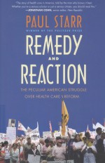 REMEDY AND REACTION  THE PECULIAR AMERICAN STRUGGLE OVER HEALTH CARE REFORM  REVISED EDITION