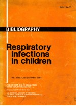 BIBLIOGRAPHY RESPIRATORY INFECTIONS IN CHILDREN VOL.3 NO.2 JULY-DECEMBER 1984