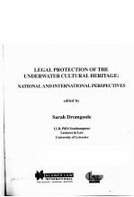 LEGAL PROTECTION OF THE UNDERWATER CULTURAL HERITAGE:NATIONAL AND INTERNATIONAL PERSPECTIVES