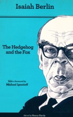 THE HEDGEHOG AND THE FOX  AN ESSAY ON TOLSTOY'S VIEW OF HISTORY  SECOND EDITION