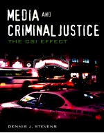 MEDIA AND CRIMINAL JUSTICE  THE CSI EFFECT