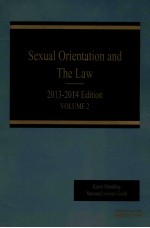 SEXUAL ORIENTATION AND THE LAW  2013-2013 EDITINON VOLUME 2  IN CONJUNCTION WITH  NATIONAL LAWYERS G