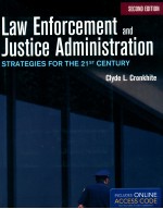 LAW ENFORCEMENT AND JUSTICE ADMINISTRATION  STRATEGIES FOR THE 21ST CENTURY  SECOND EDITION