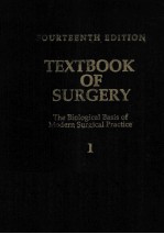 TEXTBOOK OF SURGERY THE BIOLOGICAL BASIS OF MODERN SURGICAL PRACTICE 1 FOURTEENTH EDITION