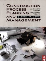 CONSTRUCTION PROCESS PLANNING AND MANAGEMENT AN OWNER’S GUIDE TO SUCCESSFUL PROJECTS