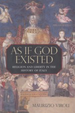 AS IF GOD EXISTED  RELIGION AND LIBERTY IN THE HISTORY OF ITALY