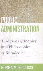 PUBLIC ADMINISTRATION  TRADITIONS OF INQUIRY AND PHILOSOPHIES OF KNOWLEDGE