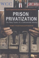 PRISON PRIVATIZATION  THE MANY FACETS OF A CONTROVERSIAL INDUSTRY  VOLUME II:PRIVATE PRISONS AND PRI