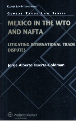 MEXICO IN THE WTO AND NAFTA  LITIGATING INTERNATIONAL TRADE DISPUTES