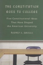 THE CONSTITUTION GOES TO COLLEGE  FIVE CONSTITUTIONAL IDEAS THAT HAVE SHAPED THE AMERICAN UNIVERSITY