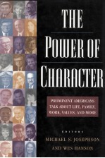 THE POWER OF CHARACTER  PROMINENT AMERICANS TALK ABOUT LIFE