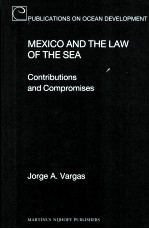 MEXICO AND THE LAW OF THE SEA  CONTRIBUTIONS AND COMPROMISES