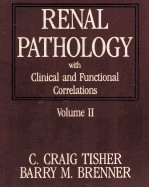 RENAL PATHOLOGY WITH CLINICAL AND FUNCTIONAL CORRELATIONS VOLUME Ⅱ