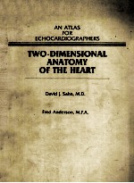 AN ATLAS FOR ECHOCARDIOGRAPHERS TWO-DIMENSIONAL ANATOMY OF THE HEART