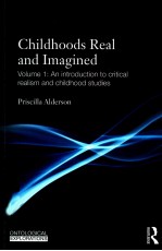 CHILDHOODS REAL AND IMAGINED  VOLUME 1： AN INTRODUCTION TO CRITICAL REALISM AND CHILDHOOD STUDIES