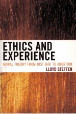 ETHICS AND EXPERIENCE  MORAL THEORY FROM JUST WAR TO ABORTION