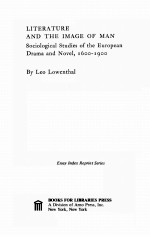 LITERATURE AND THE IMAGE OF MAN:SOCIOLLGICAL STUDIES OF THE EUROPEAN DRAMA AND NOVEL