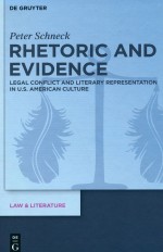 RHETORIC AND EVIDENCE  LEGAL CONFLICT AND LITERARY REPRESENTATION IN U.S.AMERICAN CULTURE