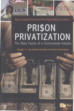 PRISON PRIVATIZATION  THE MANY FACETS OF A CONTROVERSIAL INDUSTRY  VOLUME III:THE POLITICAL CLIMATE 