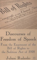 DISCOURSES OF FREEDOM OF SPEECH  FROM THE ENACTMENT OF THE BILL OF RIGHTS TO THE SEDITION ACT OF 191