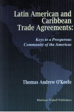 LATIN AMERICAN AND CARIBBEAN TRADE AGREEMENTS:KEYS TO A PROSPEROUS COMMUNITY OF THE AMERICAS