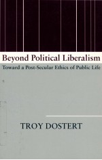 BEYOND POLITICAL LIBERALISM  TOWARD A POST-SECULAR ETHICS OF PUBLIC LIFE