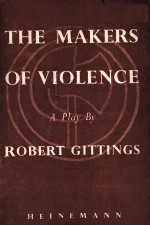 THE MAKERS OF VIOLENCE:A PLAY IN TWO ACTS