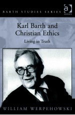 KARL BARTH AND CHRISTIAN ETHICS LIVING IN TRUTH