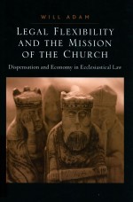 LEGAL FLEXIBILITY AND THE MISSION OF THE CHURCH  DISPENSATION AND ECONOMY IN ECCLESIASTICAL LAW