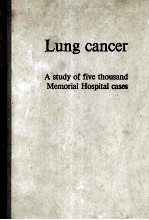 LUNG CANCER A STUDY OF FIVE THOUSAND MEMORIAL HOSPITAL CASES