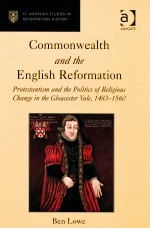 COMMONWEALTH AND THE ENGLISH REFORMATION  PROTESTANTISM AND THE POLITICS OF RELIGIOUS CHANGE IN THE 