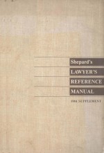 SHEPARD'S LAWYER'S REFERENCE MANUAL  1984 SUPPLEMENT