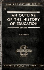 AN OUTLINE OF THE HISTORY OF EDUCATION REVISED EDITION